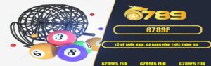 6789F – Lô Đề Miền Nam Chính Xác, Tỷ Lệ Thưởng Cao